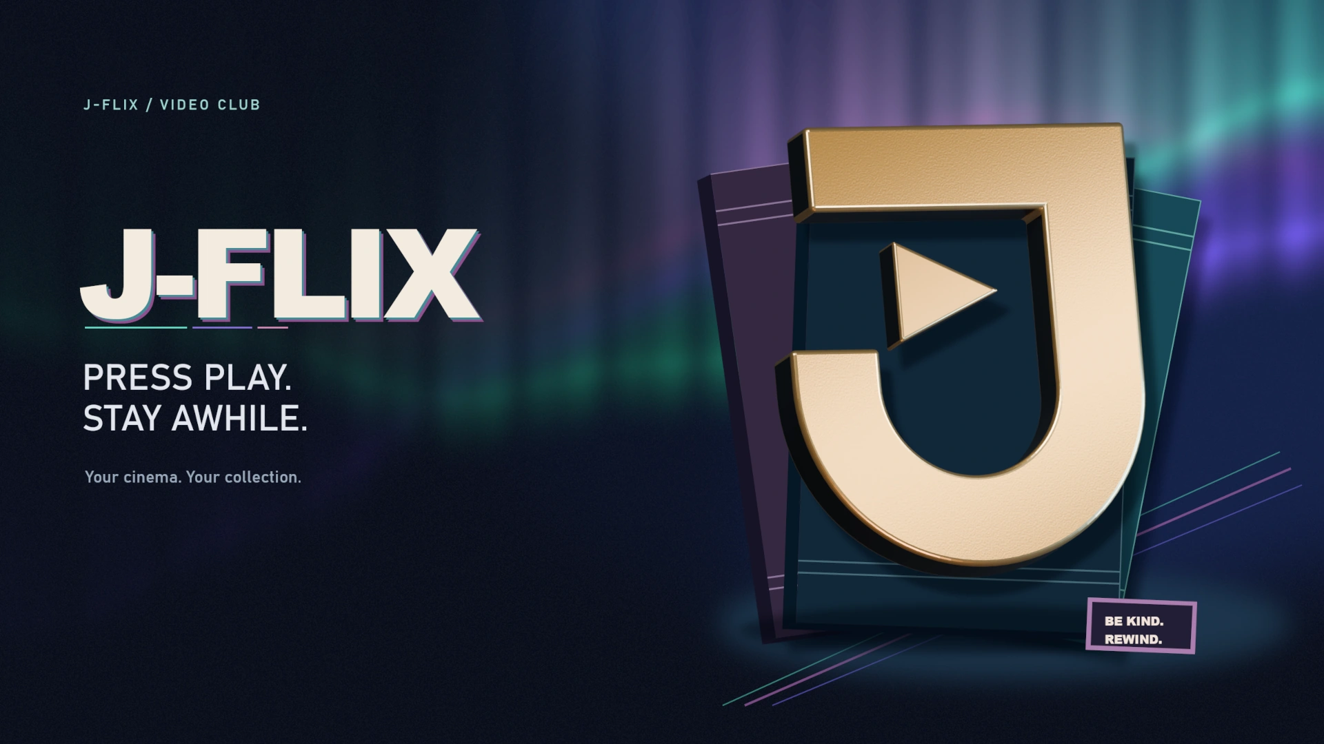 J-Flix. Press play. Stay awhile. Your cinema, your collection. A gold J and play emblem rests on vintage video sleeves under mint and violet aurora lights.